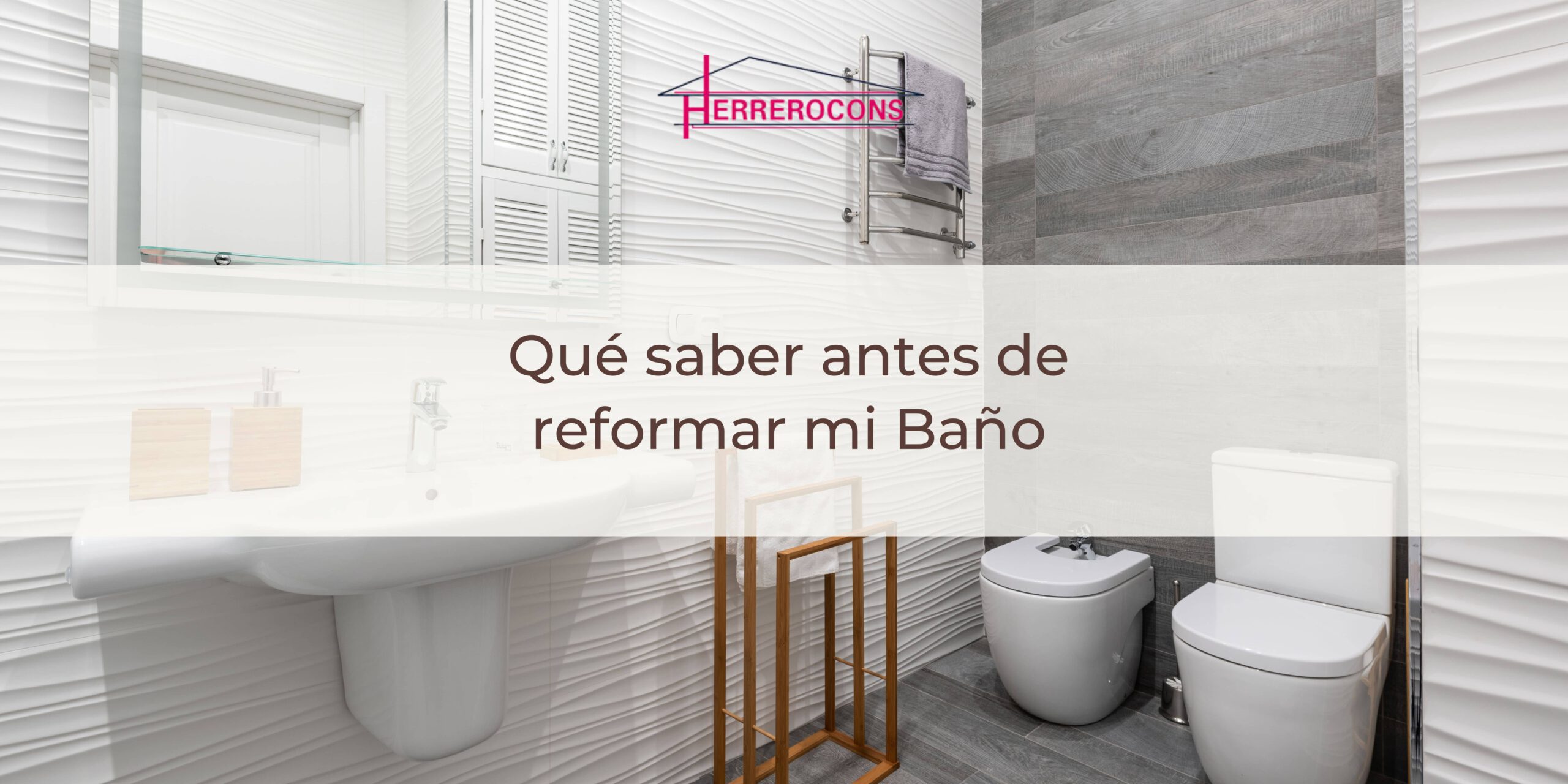 Qué Saber Antes de Reformar tu Baño: Consejos Esenciales de Herrerocons