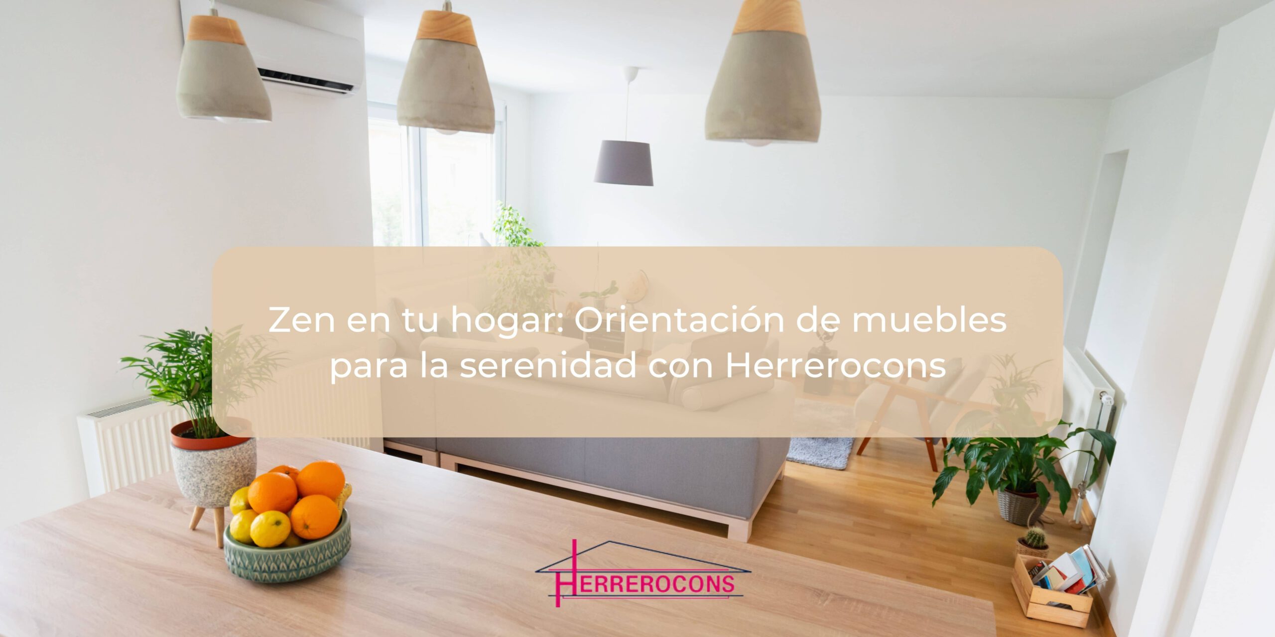 Zen en tu hogar: Orientación de muebles para la serenidad con Herrerocons